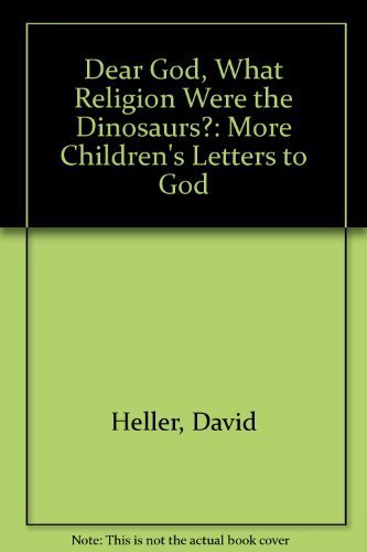 Dear God: What Religion Were the Dinosaurs? (9780553293289) by Heller Ph.D., David