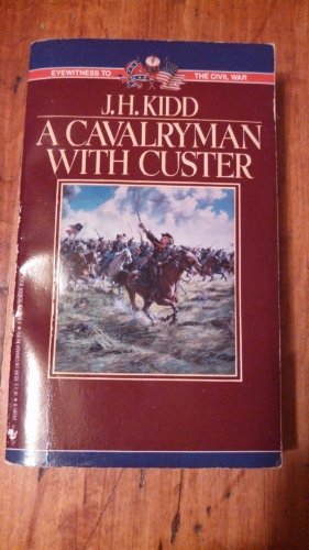 Stock image for A Cavalryman With Custer: Custer's Michigan Cavalry Brigade in the Civil War (Eyewitness to the Civil War) for sale by SecondSale