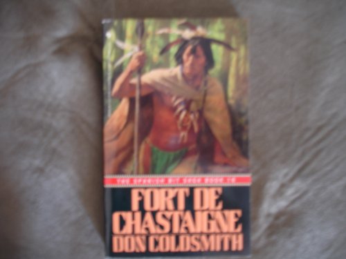 FORT DE CHASTAIGNE (Spanish Bit Saga) (9780553294194) by Coldsmith, Don
