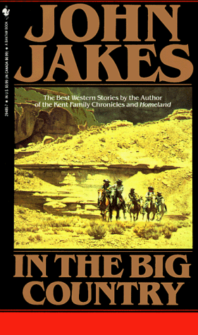 Stock image for In the Big Country: The Best Western Stories of John Jakes for sale by SecondSale