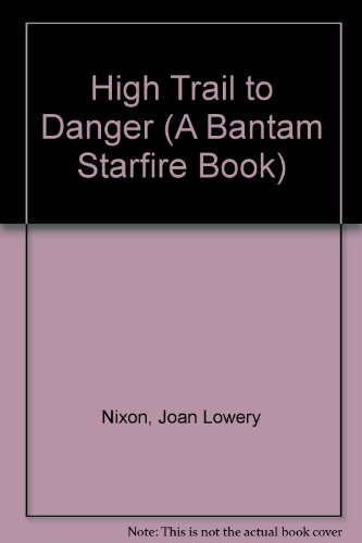 9780553296020: HIGH TRAIL TO DANGER (A Bantam Starfire Book)