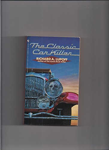 The Classic Car Killer (Hobart Lindsey / Marvia Plum Mystery Series) (9780553296075) by Lupoff, Richard