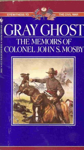 Beispielbild fr Gray Ghost: The Memoirs of Col. John S. Mosby zum Verkauf von Nealsbooks
