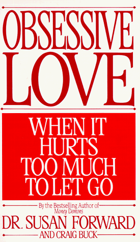 Beispielbild fr Obsessive Love: When It Hurts Too Much to Let Go zum Verkauf von Gulf Coast Books