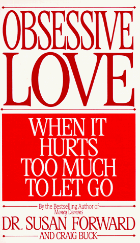 Stock image for Obsessive Love: When It Hurts Too Much to Let Go for sale by Gulf Coast Books