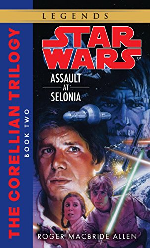 9780553298055: Assault at Selonia: Star Wars Legends (The Corellian Trilogy): The Correllian Trilogy: 2 (Star Wars: The Corellian Trilogy - Legends)