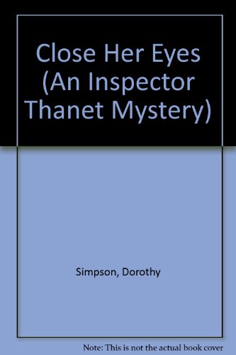 CLOSE HER EYES (An Inspector Thanet Mystery) (9780553298260) by Simpson, Dorothy