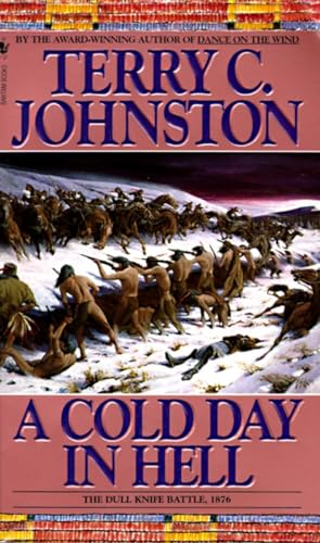 Stock image for A Cold Day in Hell: The Spring Creek Encounters, the Cedar Creek Fight With Sitting Bull's Sioux, and the Dull Knife Battle, November 25, 1876 for sale by Reliant Bookstore