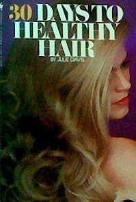 Imagen de archivo de Thirty Days to Healthy Hair a la venta por gearbooks