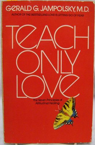 Imagen de archivo de Teach Only Love : The Seven Principles of Attitudinal Healing a la venta por Better World Books