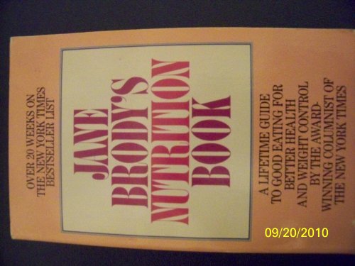 Beispielbild fr Jane Brody's Nutrition Book : A Lifetime Guide to Good Eating for Better Health and Weight Control zum Verkauf von Better World Books