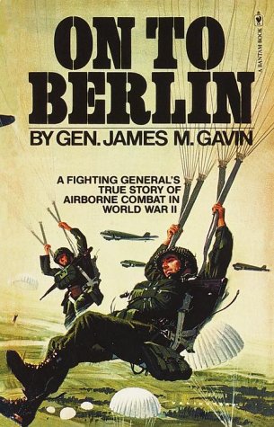 Stock image for On to Berlin : Battles of an Airborn Commander 1943-1946 for sale by Better World Books: West