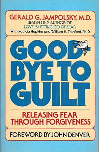 Stock image for GOOD BY TO GUILT,RELEASING FEAR THROUGH FORGIVENESS for sale by WONDERFUL BOOKS BY MAIL