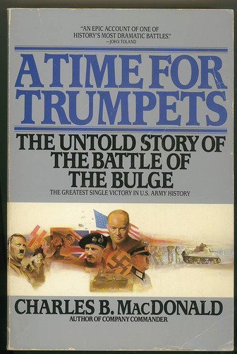 Beispielbild fr A Time for Trumpets: The Untold Story of the Battle of the Bulge zum Verkauf von HPB-Diamond
