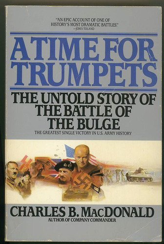 Imagen de archivo de A Time for Trumpets: The Untold Story of the Battle of the Bulge a la venta por HPB-Diamond