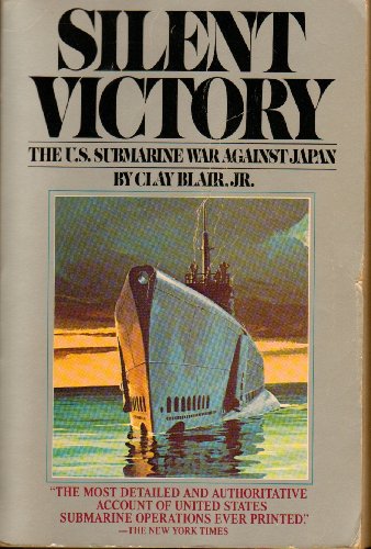 Silent Victory: The U.S. Submarine War against Japan - Blair, Clay