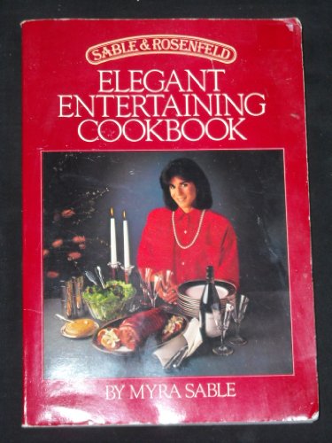 Imagen de archivo de SABLE & ROSENFELD/ (Sable and Rosenfeld, Elegant Entertaining Cookbook.) a la venta por Gulf Coast Books
