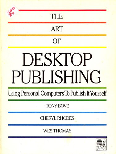 Imagen de archivo de The art of desktop publishing: Using personal computers to publish it yourself a la venta por medimops
