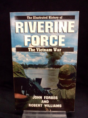 9780553343175: The Riverine Force (Illustrated history of the Vietnam War)