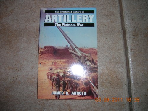 Stock image for Artillery. The Illustrated History of the Vietnam War for sale by Weller Book Works, A.B.A.A.