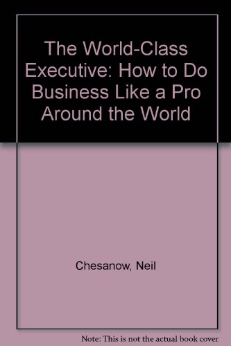 9780553343229: The World-Class Executive: How to Do Business Like a Pro Around the World