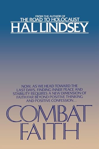 9780553343427: Combat Faith: Now, as We Head Toward the Last Days, Finding Inner Peace and Stability Requires a New Dimension of Faith Far Beyond Positive Thinking and Positive Confession