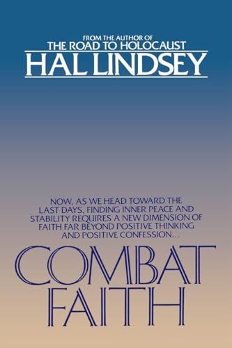 Imagen de archivo de Combat Faith: Now, as We Head Toward the Last Days, Finding Inner Peace and Stability Requires a New Dimension of Faith Far Beyond Positive Thinking and Positive Confession a la venta por Wonder Book