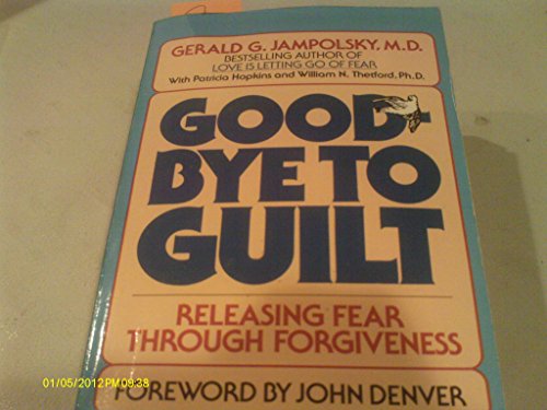 Stock image for Goodbye to Guilt: Releasing Fear through Forgiveness for sale by Gulf Coast Books