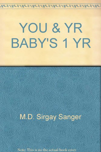 You and Your Baby's First Year, Building the Magical Bond (9780553343861) by Sirgay Sanger M.D.; John Kelly