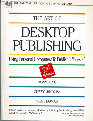 Art of Desktop Publishing (Bantam Desktop Publishing Library) (9780553344417) by Bove, Tony; Rhodes, Cheryl; Thomas, Wes