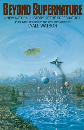 Beyond Supernature: A New Natural History of the Supernatural (9780553344561) by Watson, Lyall