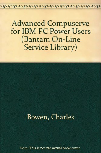 Stock image for Advanced Compuserve for IBM PC Power Users (Bantam On-Line Service Library) for sale by ThriftBooks-Atlanta