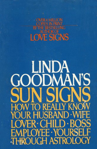 9780553345629: Linda Goodman's Sun Signs: How to Really Know Your Husband, Wife, Lover, Child, Boss, Employee, Yourself Through Astrology