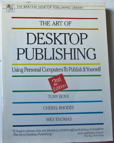 9780553345650: The Art of Desktop Publishing: Using Personal Computers to Publish It Yourself (BANTAM COMPUTER BOOKS)