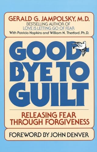 Stock image for Good-Bye to Guilt: Releasing Fear Through Forgiveness for sale by Jenson Books Inc