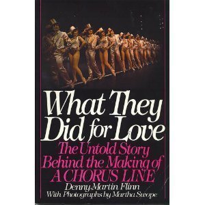 Imagen de archivo de What They Did for Love: The Untold Story Behind the Making of "A Chorus Line" a la venta por Jenson Books Inc