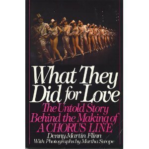 What They Did for Love: The Untold Story Behind the Making of "A Chorus Line" (9780553345933) by Denny Martin Flinn