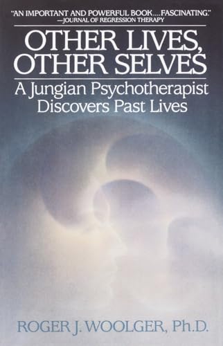 9780553345957: Other Lives, Other Selves: A Jungian Psychotherapist Discovers Past Lives