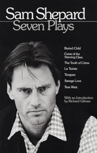 Stock image for Sam Shepard : Seven Plays (Buried Child, Curse of the Starving Class, The Tooth of Crime, La Turista, Tongues, Savage Love, True West) for sale by West Coast Bookseller