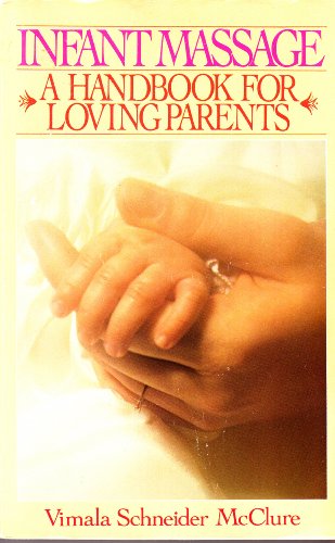 Imagen de archivo de Infant Massage : A Handbook for Loving Parents a la venta por Better World Books