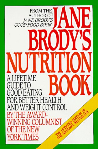 Beispielbild fr Jane Brody's Nutrition Book: A Lifetime Guide to Good Eating for Better Health and Weight Control by the Award-Winning Columnist of the New York Ti zum Verkauf von ThriftBooks-Dallas
