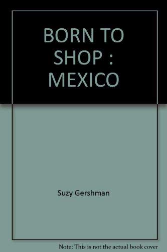 Born to Shop: Mexico (9780553347678) by Gershman, Suzy