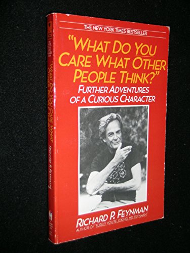 Stock image for What Do You Care What Other People Think? Further Adventures of a Curious Character Richard P. Feynman and Ralph Leighton for sale by Mycroft's Books