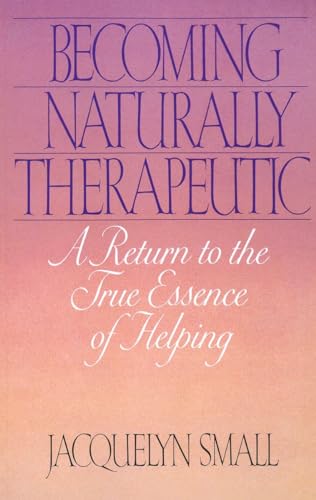 Beispielbild fr Becoming Naturally Therapeutic: A Return To The True Essence Of Helping zum Verkauf von Wonder Book