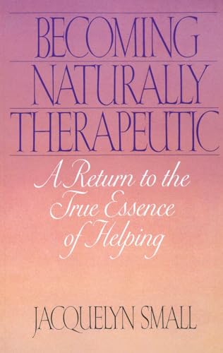 Stock image for Becoming Naturally Therapeutic: A Return To The True Essence Of Helping for sale by Wonder Book