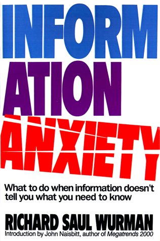 9780553348569: Information Anxiety: What to Do When Information Doesn't Tell You What You Need to Know