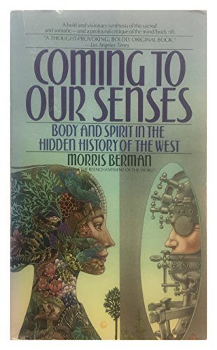 Stock image for Coming to Our Senses: Body and Spirit in The Hidden History of the West for sale by BOOK'EM, LLC