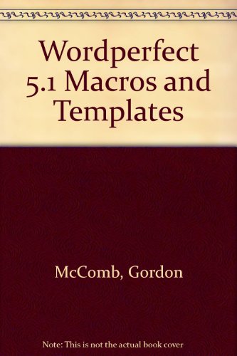 WORDPERFECT 5.1 MACROS & TEMPL (9780553348750) by McComb, Gordon