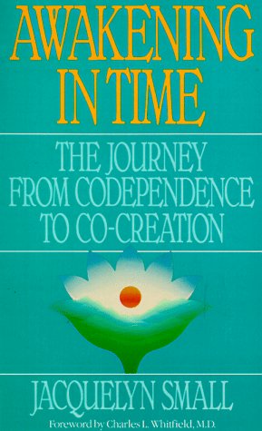 Beispielbild fr Awakening in Time: The Journey from Codependence to Co-Creation zum Verkauf von More Than Words