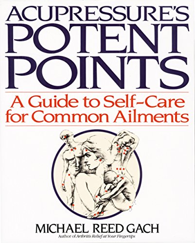 Beispielbild fr Acupressures Potent Points: A Guide to Self-Care for Common Ailments zum Verkauf von Goodwill of Colorado